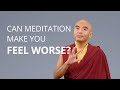 Can Meditation Make you Feel Worse with Yongey Mingyur Rinpoche