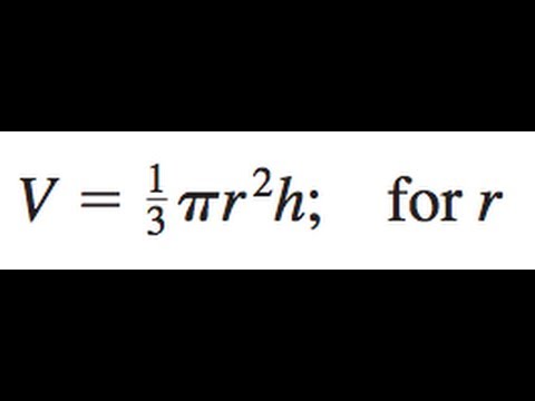 V 1 3 Pi R 2h Solve For R Youtube