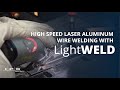 LightWELD 1500 - High Speed Aluminum Wire Welding Demo