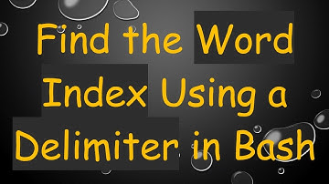 Find the Word Index Using a Delimiter in Bash