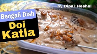 Bengali Doi Katla Recipe Authentic Doi Maach Dipar Heshel