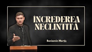 Beniamin Marțiș | Credința - Încrederea neclintită!