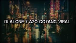 DJ Alone X Ayo Goyang Slow Viral