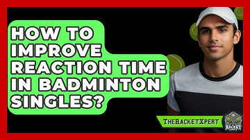 How To Improve Reaction Time In Badminton Singles? - The Racket Xpert