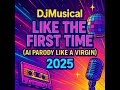 DjMusical LIKE THE FIRST TIME AI PARODY LIKE A VIRGIN 2025 DjMusical LIKE THE FIRST TIME AI PARODY LIKE A VIRGIN 2025