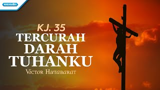 KJ. 35 - Tercurah Darah Tuhanku - Victor Hutabarat (with lyric)