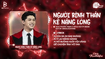 Người Bình Thản Kẻ Nặng Lòng (Style Huy PT Remix) - Noo Phước Thịnh | Ai bước ra đi nhẹ nhàng...