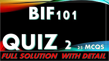 BIF101 QUIZ 2 2022 SOLUTION_FULLY SOLVED_ALSO FOR FINAL TERM EXAM