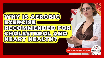 Why Is Aerobic Exercise Recommended for Cholesterol and Heart Health? - Cholesterol Support Network
