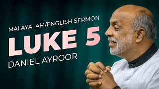 English/Malayalam Sermon. Luke 5. By. Daniel Ayroor