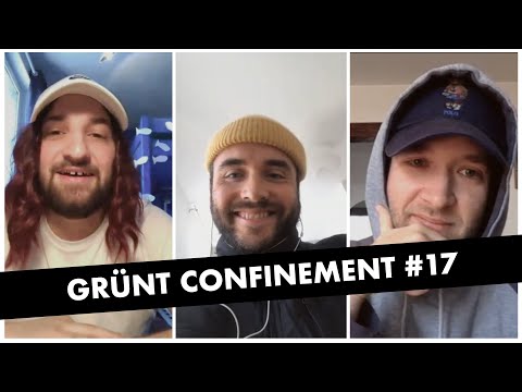 Youtube: Grünt Confinement #17 avec Fixpen Sill, Benjamin Tranié et Lucas Minisini