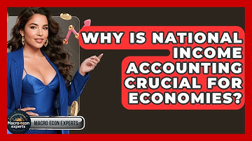 Why Is National Income Accounting Crucial For Economies? - Macroecon Experts
