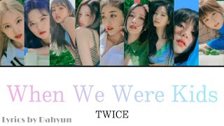 When We Were Kids / TWICE 【日本語訳・カナルビ・歌詞】Lyrics by DAHYUN