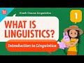 What is linguistics crash course linguistics 1