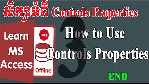 17. សិក្សាអំពី Control Properties Part3 (តចប់) Ms.access |Understanding Control Properties Part3 end