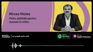 Mircea Miclea - Patru abilități pentru succes în viitor | Vast and Curious Podcast