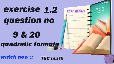 exercise 1.2 q no 9 and 10 solved by quadratic formula method by muhammad asim