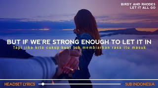 But If We're Strong Enough To Let It In (Lyrics Terjemahan)| Birdy & Rhodes - Let It All Go (Tiktok)