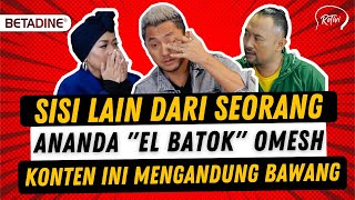 CERITA ANANDA " EL BATOK" OMESH YANG BELUM PERNAH DICERITAIN SEBELUMNYA!! - ROTIVI