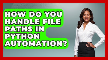 How Do You Handle File Paths In Python Automation? | Python Code School News