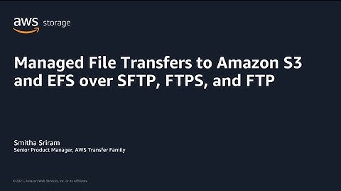 AWS Pi Week 2021: Managed file transfers to Amazon S3 and EFS over SFTP, FTPS, and FTP | AWS Events