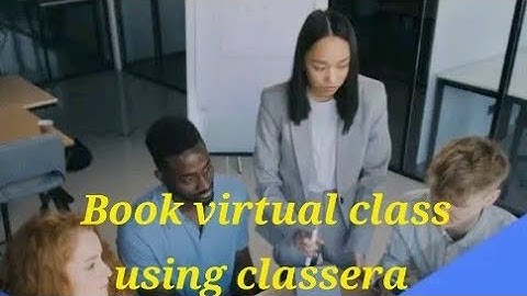 How to book Virtual Classrooms on Classera Using Zoom and MS Teams