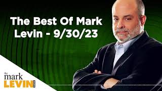 The Best Of Mark Levin - 9/30/23