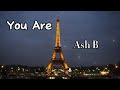 Ash B - You Are (Lyrics)