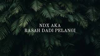 RASAH MENCINTAI MENYAYANGI WONG SENG PICEK LIRIK ( NDX AKA RASAH DADI PELANGI )