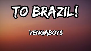 Vengaboys - To Brazil! (Karaoke) - lyrics