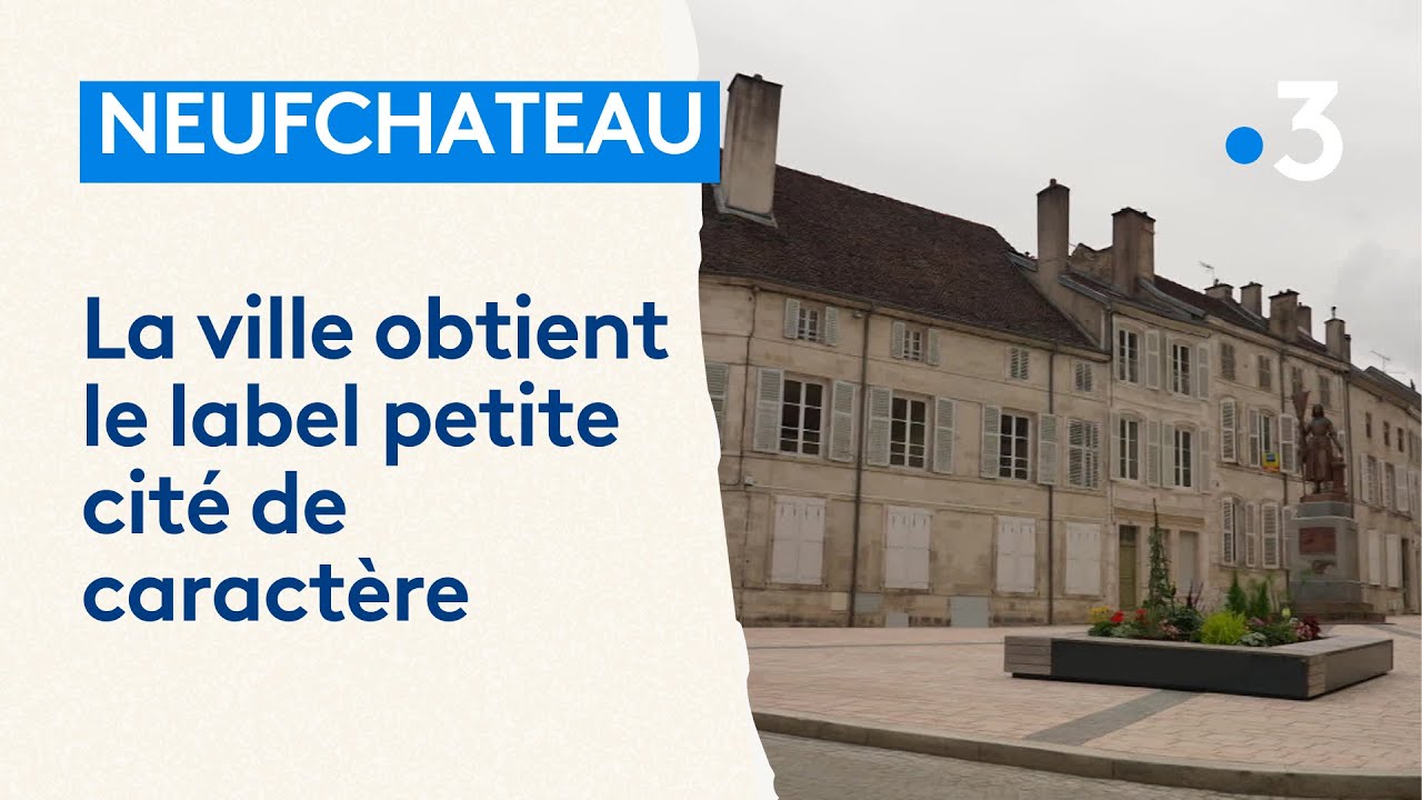 Neufchâteau obtient le label petite cité de caractère - YouTube
