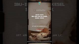 [SHORT] Hati-Hati Ibu-Ibu Kalau Kesel Sama Anak - Ust Badru Salam, Lc