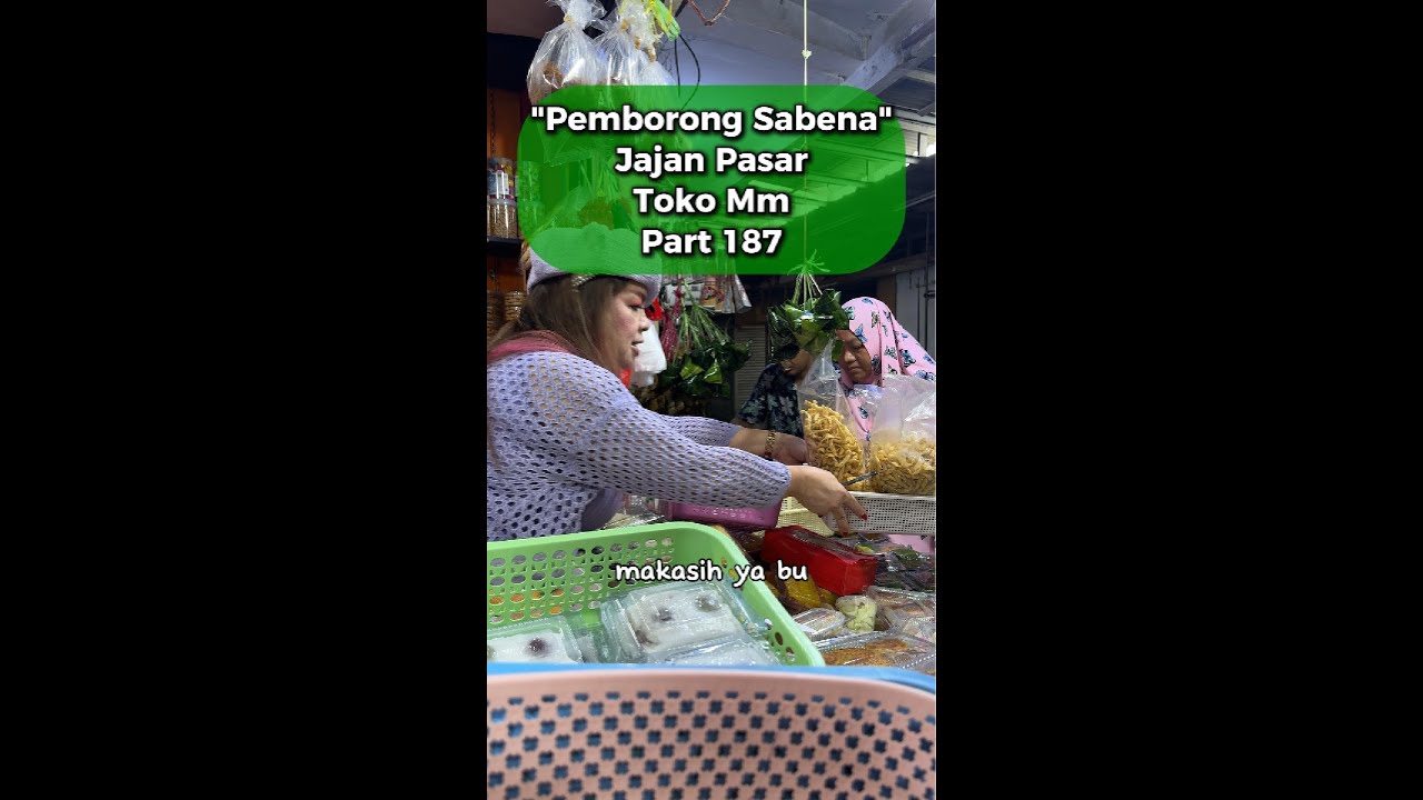 Pemborong Sabena, Jajan Pasar toko MM Part 187