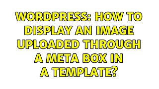 Wordpress: How to Display an Image Uploaded through a Meta Box in a Template