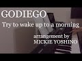 GODIEGO Try to wake up to a morning ミッキー吉野 編曲