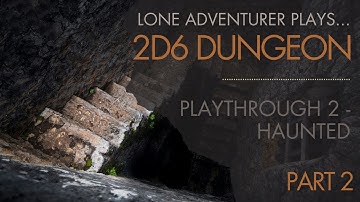 2D6 Dungeon | Solo Dungeon Crawler | Haunted Playthrough - Part 2