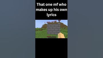That one mf who makes his own lyrics..