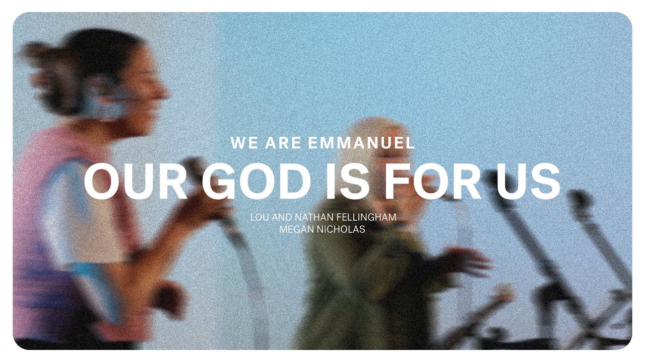 Our God Is For Us (Lou and Nathan Fellingham) | We Are Emmanuel Cover Image
