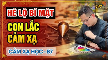 447. Thầy Tuấn hé lộ BÍ MẬT khi sử dụng CON LẮC CẢM XẠ - Cảm xạ học_Bài7.