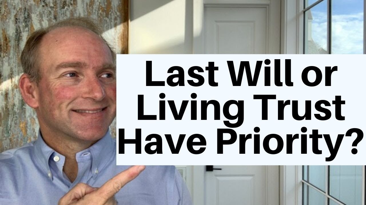 Which Has Priority: Last Will or Living Trust?