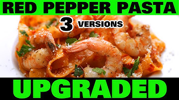 Red Pepper Pasta UPGRADED 3 Ways Fast-Easy-Delicious !!!