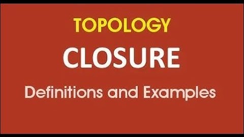 T7 : TOPOLOGY || Closure of a Set/Definition/Examples/Mathematical Notation/Closed Sets