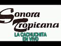 LA CACHUCHITA (EN VIVO LA SONORA TROPICANA)