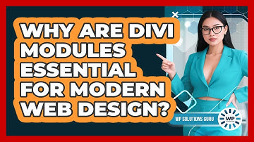 Why Are Divi Modules Essential For Modern Web Design? - WP Solutions Guru
