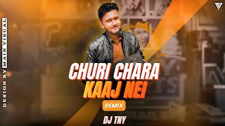 Chori Chara Kaaj Nei Remix || Dj TNY || Main Visual  