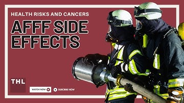 [2023 GUIDE]  AFFF Side Effects, Health Risks, & Cancers