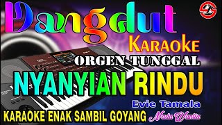 Nyanyian Rindu - Evie Tamala || Karaoke Dangdut Orgen Tunggal - Nada Wanita