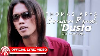 Thomas Arya - Senyum Penuh Dusta [ Lyric Video HD]