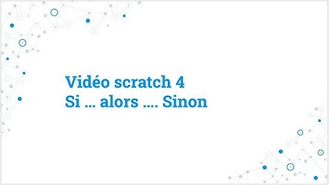 Vidéo Scratch 4   Si alors sinon