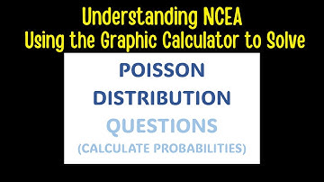 Understanding NCEA - Using the Graphic Calculator To Solve Poisson Distribution Questions.